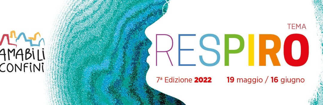 Al via Amabili Confini 2022. Tema della settima edizione: Respiro